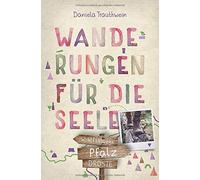 Pfalz. Wanderungen fA14r die Seele: WohlfA14hlwege by Daniela-Trauthwein New.
