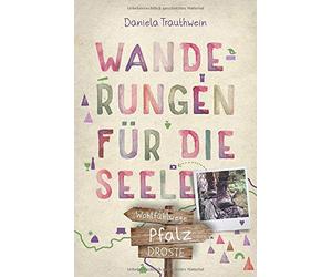 Pfalz. Wanderungen fA14r die Seele: WohlfA14hlwege by Daniela-Trauthwein New.