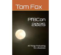 PfBCon 2025: All Things Podcasting for a Business