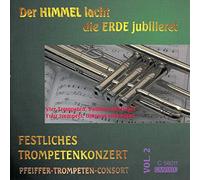 Pfeiffer-Trompetenconsort - der Himmel lacht,die Erde jubilieret