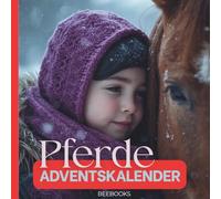 Pferde Adventskalender: 24 Doppelseiten für junge und alte Pferdenarren