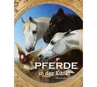 Pferde in der Kunst: von der Antike bis zum 20. Jahrhundert