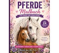 PFERDE Malbuch: 48 zauberhafte Ausmalbilder mit Pferden, Ponys und Fohlen für Kinder und Erwachsene