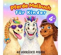 Pferde Malbuch für Kinder: Süße Pferde & Ponys mit lustigen Gesichtern und witzigen Frisuren in kreativen Rahmen