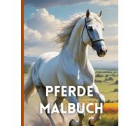 Pferde Malbuch: für Mädchen, Jungen und Erwachsene | 52 Wunderschöne Pferdemotive zum Ausmalen