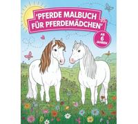 Pferde Malbuch für Pferdemädchen ab 6 Jahren - 50 traumhafte Ausmalbilder