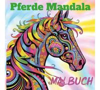 Pferde Mandala Malbuch: 50 Motive - Ein zauberhaftes Pferde Ausmalbuch
