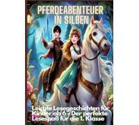 Pferdeabenteuer in Silben: Pferdeabenteuer in Silben: Leichte Lesegeschichten für Kinder ab 6 - Lesen lernen mit Pferden für die 1. Klasse und ... 6 - Der perfekte Lesespaß für die 1. Klasse