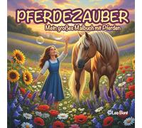 Pferdezauber: Mein großes Malbuch mit Pferden: Über 40 liebevolle Motive für Mädchen von 5-9 Jahren. Das besondere Pferde-Malbuch mit inspirierenden ... zum Ausmalen für doppelte Kreativität.
