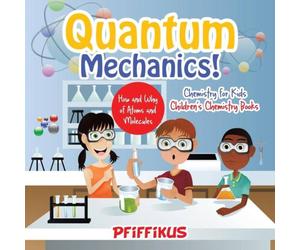 Pfiffikus Quantum Mechanics The How's & Why's of Atoms & Molecules Pfiffikus Multicolor