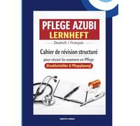 Pflege Azubi Lernheft - Deutsch / Français: Cahier de révision structuré pour réussir les examens en Pflege (Krankheitsbilder & Pflegeplanung)