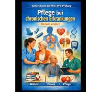 Pflege bei chronischen Erkrankungen einfach erklärt: Sicher durch die PFA & PFK-Prüfung