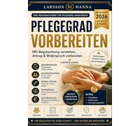 Pflegegrad vorbereiten 2026: Das 31-Tage-Praxis-Workbook für Angehörige: Pflegetagebuch, MD Begutachtung, Antrag & Widerspruch verständlich erklärt (Pflegethemen)