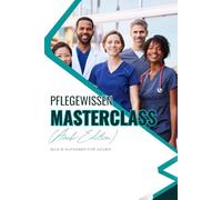 Pflegewissen Masterclass - Das ultimative Fragen- & Antwortbuch für Azubis: Schnell lernen, alles wissen, Prüfung bestehen - praxisnah, komplett & ... ... Reihe zur erfolgreichen Examensvorbereitung)