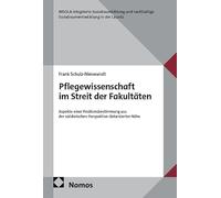 Pflegewissenschaft im Streit der Fakultäten: Aspekte einer Positionsbestimmung aus der solidarischen Perspektive distanzierter Nähe