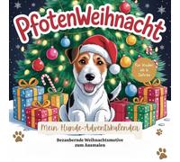Pfoten Weihnachten, Hunde Ausmal-Adventskalender: Bezaubernde Weihnachtsmotive für Kinder ab 6 Jahren