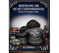 PG-30: The Art of Counterparenting: Because Co-Parenting Is a Myth