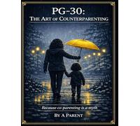 PG-30: The Art of Counterparenting: Because Co-Parenting Is a Myth
