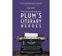 Pelham Grenville Wodehouse: Plum's Literary Heroes: 4