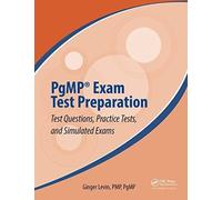 PgMP® Exam Test Preparation: Test Questions, Practice Tests, and Simulated Exams (Best Practices in Portfolio, Program, and Project Management)