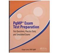 PgMP® Exam Test Preparation: Test Questions, Practice Tests, and Simulated Exams (Best Practices in Portfolio, Program, and Project Management)