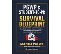 PGWP AND STUDENT-TO-PR SURVIVAL GUIDE 2026: From Study Permit to Permanent Residence - The Complete 2026 Roadmap for International Students in Canada ... & RECOVERY - The Second Chance Series)