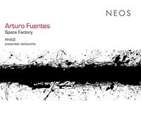 PHACE / Ensemble Recherche / Arturo Fuentes – Space Factory – CD