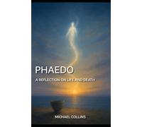 Phaedo: A Reflection on Life and Death