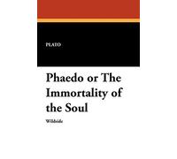 Phaedo or the Immortality of the Soul