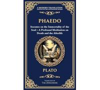 Phaedo: Socrates on the Immortality of the Soul - A Profound Meditation on Death and the Afterlife (Deluxe Hardbound Edition) (353) (Library of Alexandria)