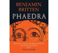 Phaedra: (vocal score) (Faber Edition): Dramatic Cantata for Mezzo-Soprano and Small Orchestra Op. 93: Vocal Score