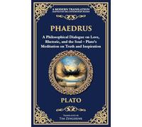 Phaedrus: A Philosophical Dialogue on Love, Rhetoric, and the Soul - Plato's Meditation on Truth and Inspiration (351) (Library of Alexandria)