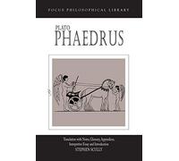 Phaedrus: A Translation With Notes, Glossary, Appendices, Interpretive Essay and Introduction (Focus Philosophical Library)
