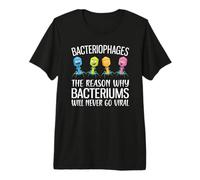 Phages Reason Why Bacteriums Never Go Viral Bacteriophage Premium T-Shirt