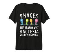 Phages Reason Why Bacteriums Never Go Viral Bacteriophage Premium T-Shirt