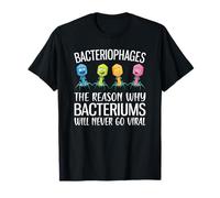 Phages Reason Why Bacteriums Never Go Viral Bacteriophage T-Shirt