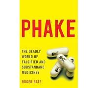 Phake: The Deadly World of Falsified and Substandard Medicines