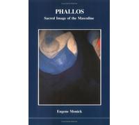 Phallos: Sacred Image of the Masculine (Studies in Jungian Psychology by Jungian Analysts) by Eugene A. Monick (1987-02-01)