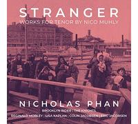 Phan,Nicholas - Stranger: Works For Tenor By Nico Muhly