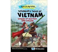 Phan, Tran Phuong Uyen - Legendary Tales Of Vietnam: Stories Of Bravery And Valour: 0 (Pop! Lit For Kids)