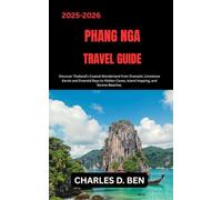 PHANG NGA TRAVEL GUIDE: Discover Thailand’s Coastal Wonderland from Dramatic Limestone Karsts and Emerald Bays to Hidden Caves, Island Hopping, and Serene Beaches.