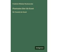 Phantasien über die Kunst: für Freunde der Kunst