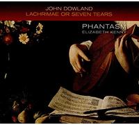 Phantasm; Elizabeth Kenny - Dowland: Lachrimae Or Seven Tears
