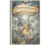 Phantasmagoria and Other Poems: Annotated