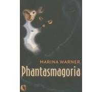 Phantasmagoria: Spirit Visions, Metaphors, and Media into the Twenty-first Century
