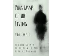 Phantasms of the Living - Volume I.