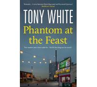 Phantom At The Feast: A Gripping Thriller Exploring the Human Cost of Secrets in a Modern Britain