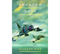 Phantom Boys: True Tales from the UK Operators of the McDonnell Douglas F-4 (The Jet Age Series)