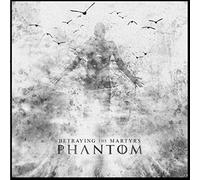Phantom by Betraying the Martyrs (2014-05-04)
