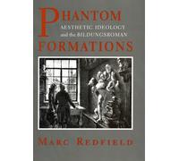Phantom Formations : Aesthetic Ideology and the "Bildungsroman"
